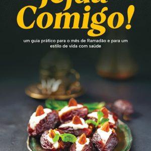 Jejua Comigo: Um Guia Prático para o Mês do Ramadhan e para um Estilo de Vida com Saúde