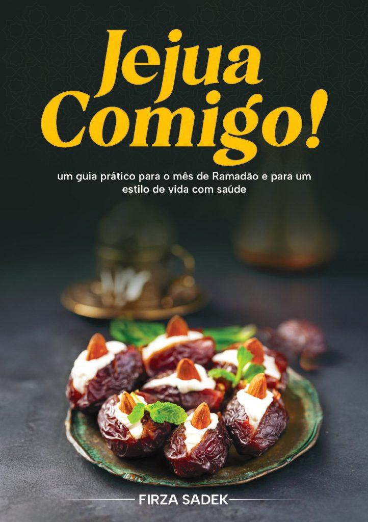 Jejua Comigo: Um Guia Prático para o Mês do Ramadhan e para um Estilo de Vida com Saúde